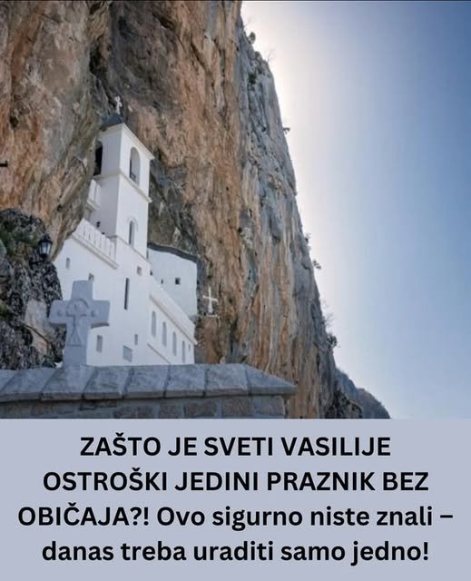 ZAŠTO JE SVETI VASILIJE OSTROŠKI JEDINI PRAZNIK BEZ OBIČAJA?! Ovo sigurno niste znali – danas treba uraditi samo jedno!